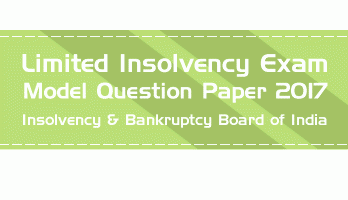 IBBI Limited Insolvency Exam 2017 Model Question Paper 2