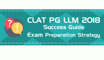 CLAT PG 2018 Success Guide Preparation Stategy for the CLAT LLM Entrance Exam