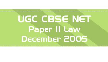 2005 December Previous Paper 2 Law UGC NET CBSE LawMint.com