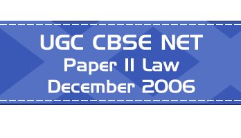 2006 December Previous Paper 2 Law UGC NET CBSE LawMint.com