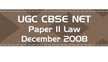 2008 December Previous Paper 2 Law UGC NET CBSE LawMint.com