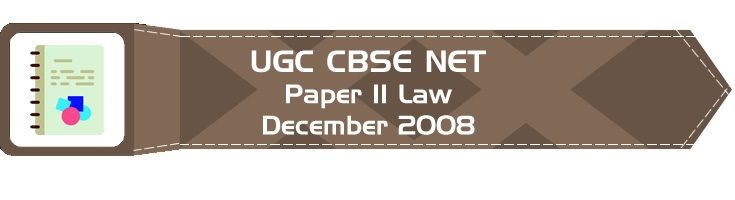 2008 December Previous Paper 2 Law UGC NET CBSE LawMint.com