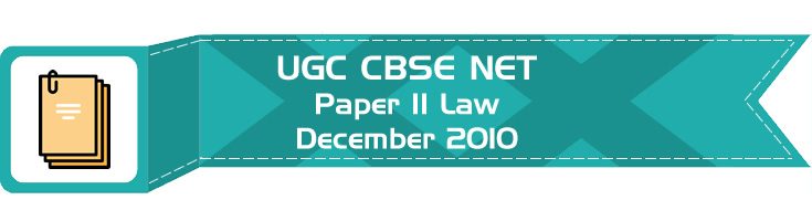 2010 December Previous Paper 2 Law UGC NET CBSE LawMint.com