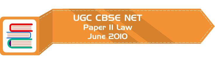 2010 June Previous Paper 2 Law UGC NET CBSE LawMint.com