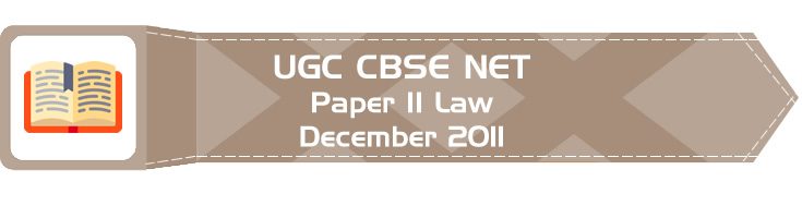 2011 December Previous Paper 2 Law UGC NET CBSE LawMint.com