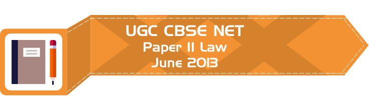 2013 June Previous Paper 2 Law UGC NET CBSE LawMint.com