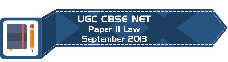 2013 September Previous Paper 2 Law UGC NET CBSE LawMint.com
