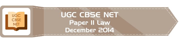 2014 December Previous Paper 2 Law UGC NET CBSE LawMint.com