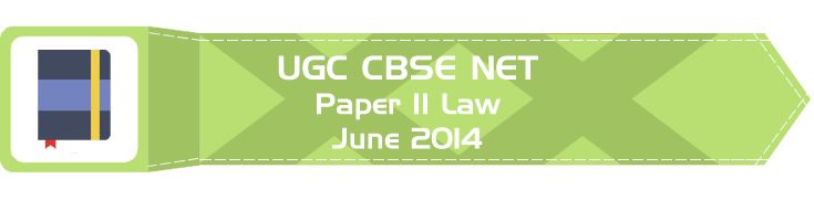 2014 June Previous Paper 2 Law UGC NET CBSE LawMint.com