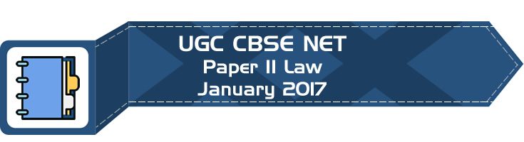 2017 January Previous Paper 2 Law UGC NET CBSE LawMint.com