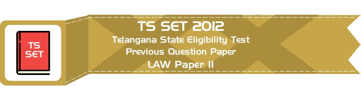 TS SET LAW 2012 Telangana State Eligibility Test Previous Question paper