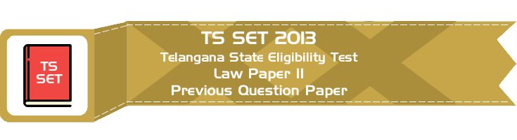TS SET LAW 2013 Paper II Telangana State Eligibility Test Previous Question paper and Online Mock Test