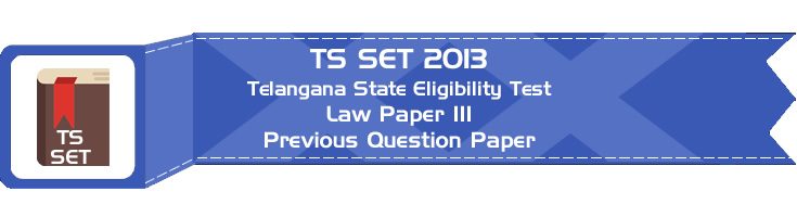 TS SET LAW 2013 Paper III Telangana State Eligibility Test Previous Question paper and Online Mock Test