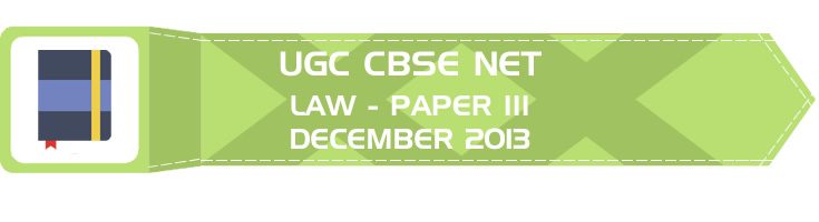 UGC NET Law Paper 3 Previous Question Paper III Mock Test DECEMBER 2013 LawMint