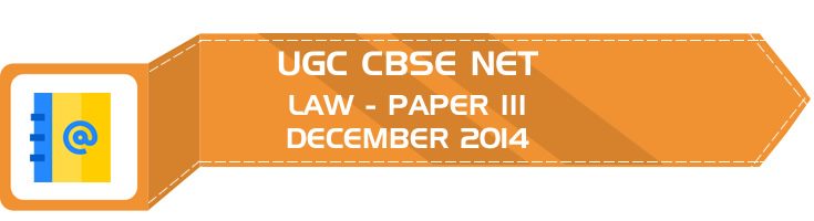 UGC NET Law Paper 3 Previous Question Paper III Mock Test DECEMBER 2014 LawMint