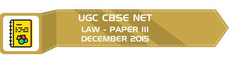 UGC NET Law Paper 3 Previous Question Paper III Mock Test DECEMBER 2015 LawMint