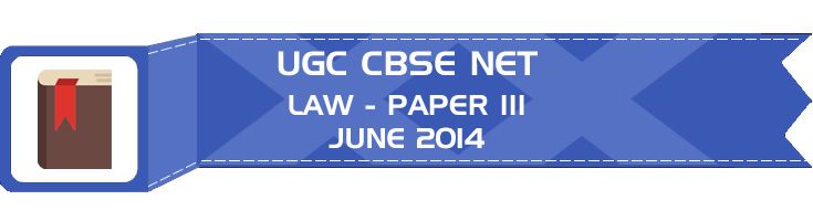 UGC NET Law Paper 3 Previous Question Paper III Mock Test JUNE 2014 LawMint