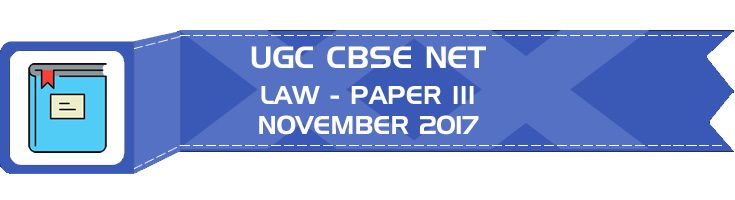 UGC NET Law Paper 3 Previous Question Paper III Mock Test NOVEMBER 2017 LawMint