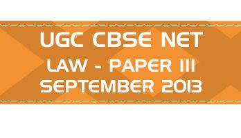 UGC NET Law Paper 3 Previous Question Paper III Mock Test SEPTEMBER 2013 LawMint