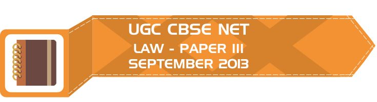 UGC NET Law Paper 3 Previous Question Paper III Mock Test SEPTEMBER 2013 LawMint