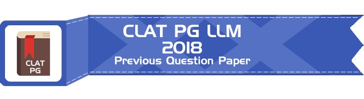 CLAT PG 2018 LLM Previous Question Paper Mock Test LawMint