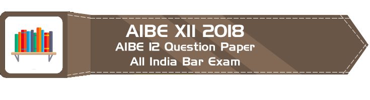 AIBE XII 2018 Previous Question Paper All India Bar Exam 12 Mock Test