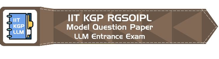RGSOIPL LLM Entrance IIT KGP Rajiv Gandhi School of Intellectual Property Law Model Question Paper