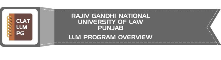 RAJIV GANDHI NATIONAL UNIVERSITY OF LAW PUNJAB CLAT LLM PG OVERVIEW LawMint.com