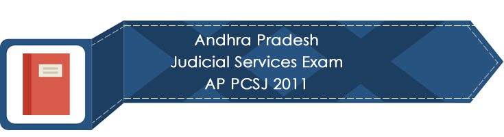 Andhra Pradesh Judicial Services Exam AP PCSJ 2011 LawMint.com