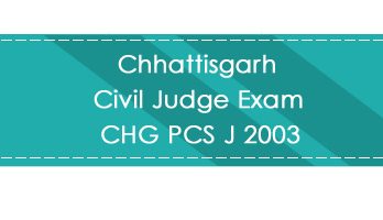 Chhattisgarh Civil Judge Exam CHG PCS J 2003 LawMint.com