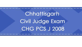 Chhattisgarh Civil Judge Exam CHG PCS J 2008 LawMint.com