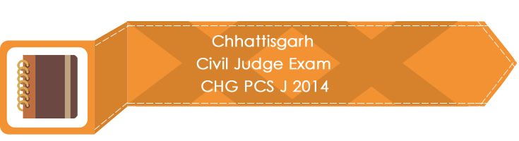 Chhattisgarh Civil Judge Exam CHG PCS J 2014 LawMint.com