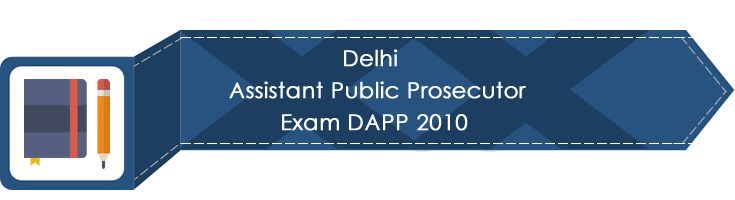 Delhi Assistant Public Prosecutor Exam DAPP 2010 LawMint.com
