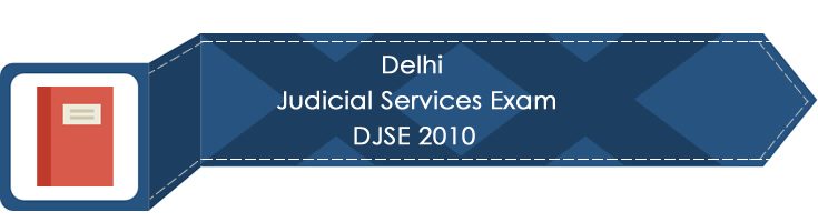 Delhi Judicial Services Exam DJSE 2010 LawMint.com