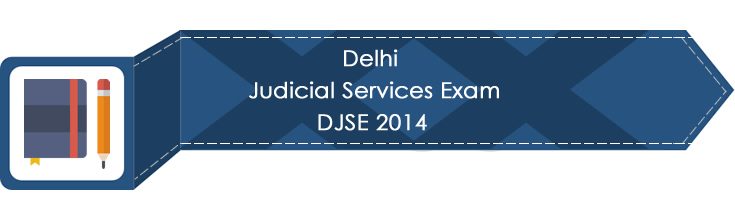 Delhi Judicial Services Exam DJSE 2014 LawMint.com