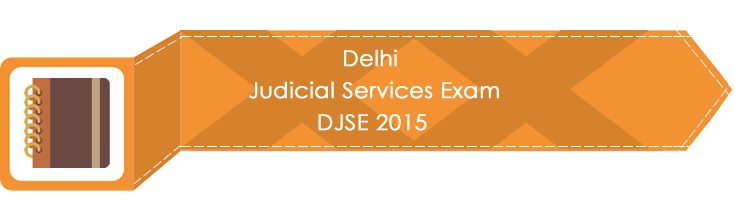 Delhi Judicial Services Exam DJSE 2015 LawMint.com