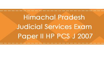 Himachal Pradesh Judicial Services Exam Paper II HP PCS J 2007 LawMint.com