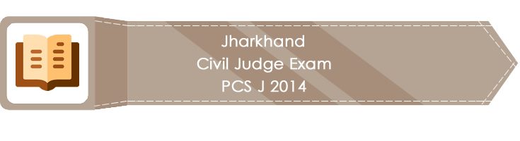 Jharkhand Civil Judge Exam PCS J 2014 LawMint.com