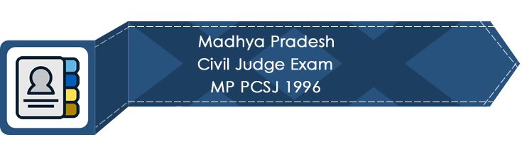 Madhya Pradesh Civil Judge Exam MP PCSJ 1996 LawMint.com