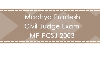 Madhya Pradesh Civil Judge Exam MP PCSJ 2003 LawMint.com