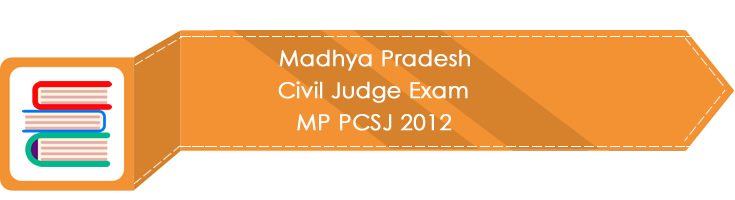 Madhya Pradesh Civil Judge Exam MP PCSJ 2012 LawMint.com