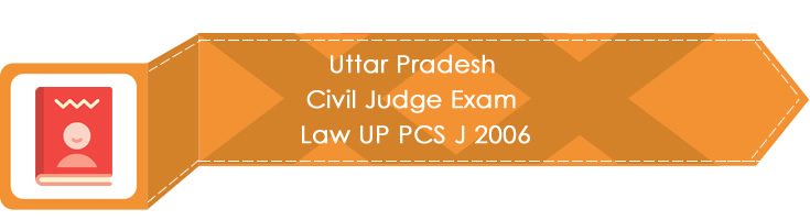 Uttar Pradesh Civil Judge Exam Law UP PCS J 2006 LawMint.com
