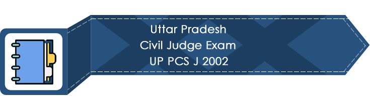 Uttar Pradesh Civil Judge Exam UP PCS J 2002 LawMint.com