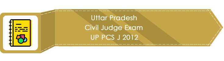 Uttar Pradesh Civil Judge Exam UP PCS J 2012 LawMint.com