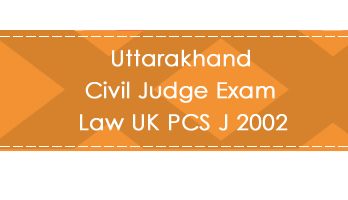 Uttarakhand Civil Judge Exam Law UK PCS J 2002 LawMint.com