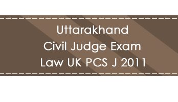 Uttarakhand Civil Judge Exam Law UK PCS J 2011 LawMint.com