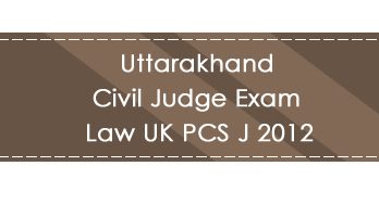 Uttarakhand Civil Judge Exam Law UK PCS J 2012 LawMint.com