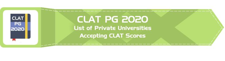 CLAT PG 2020 List of Private Universities and Colleges accepting CLAT Scores