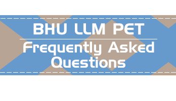 BHU LLM PET FAQs Syllabus Previous Year Question Papers Mock Test Series
