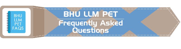 BHU LLM PET FAQs Syllabus Previous Year Question Papers Mock Test Series